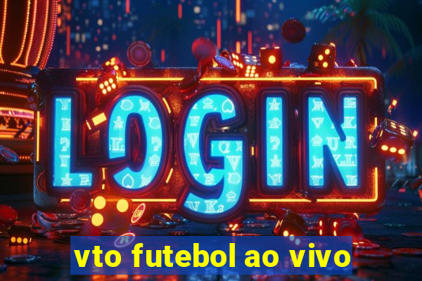 vto futebol ao vivo